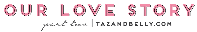 Love Story: Part Two | tazandbelly.com