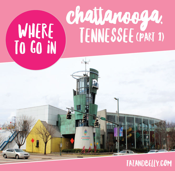 Where to Go in Chattanooga | tazandbelly.com