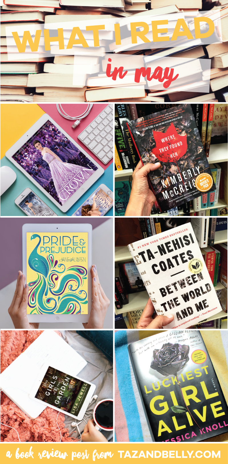 Do you need summer reading recommendations? Here's What I Read in May: Where They Found Her, The Crown, Between the World & Me, Price & Prejudice & More! | tazandbelly.com