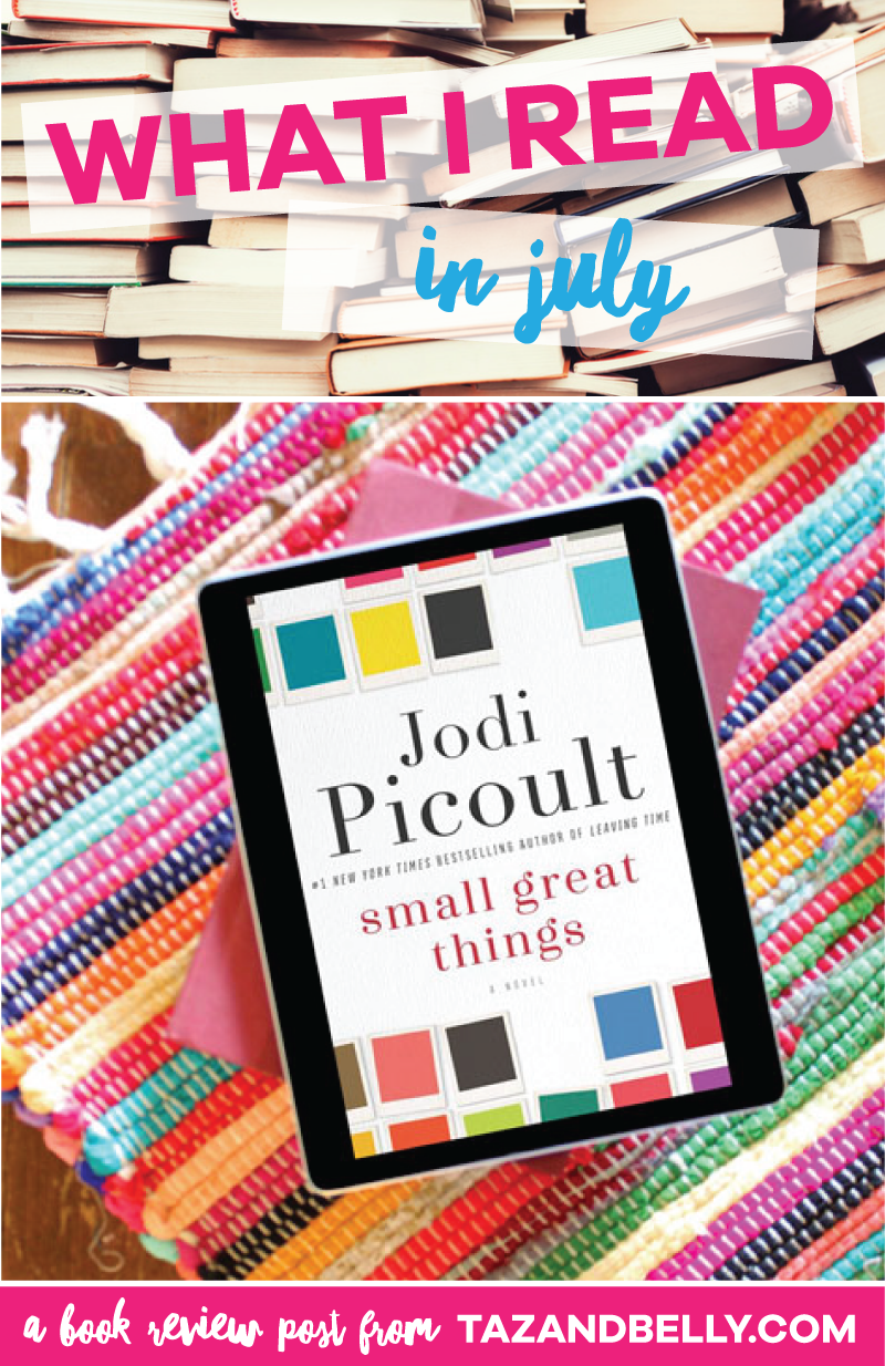 What I Read in July: Small Great Things | tazandbelly.com