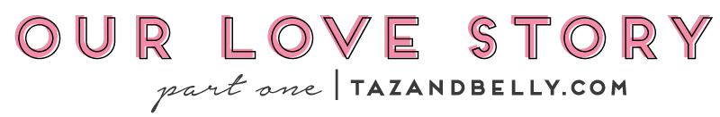 Love Story: Part One | tazandbelly.com