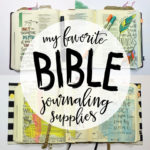 My FAVORITE Bible Journaling Supplies