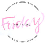 Faith Share Friday