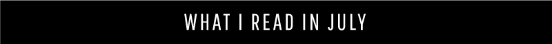 Book by Book: What I Read in July 2018 | tazandbelly.com